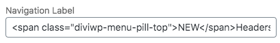 To display the pill above the menu item, paste the above HTML before the title of the menu as per the example below
